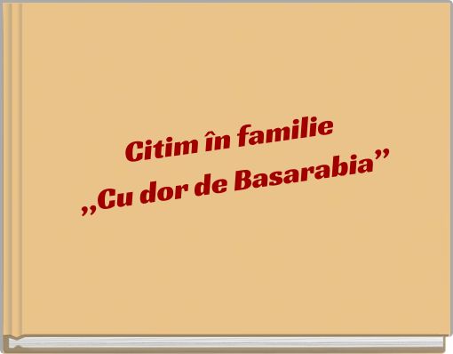 Citim în familie,,Cu dor de Basarabia”