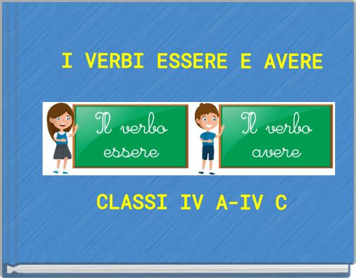 I VERBI ESSERE E AVERE CLASSI IV A-IV C