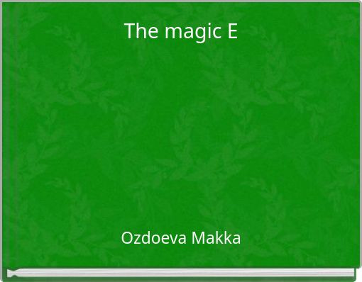 The magic E