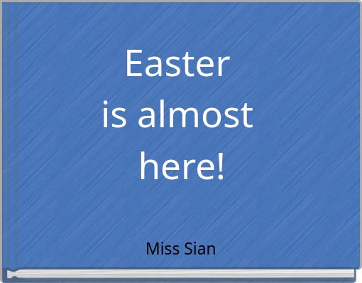 Easter is  almost here!