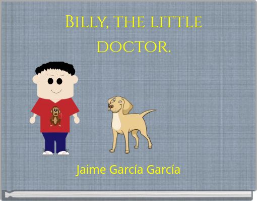 Billy, the little doctor.