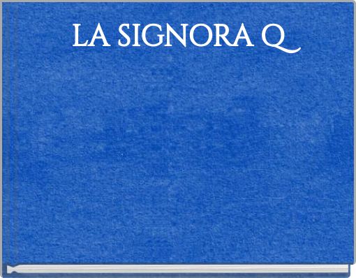 LA SIGNORA Q