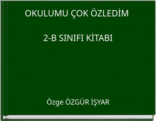 Front cover of 'OKULUMU ÇOK ÖZLEDİM 2-B SINIFI KİTABI' 