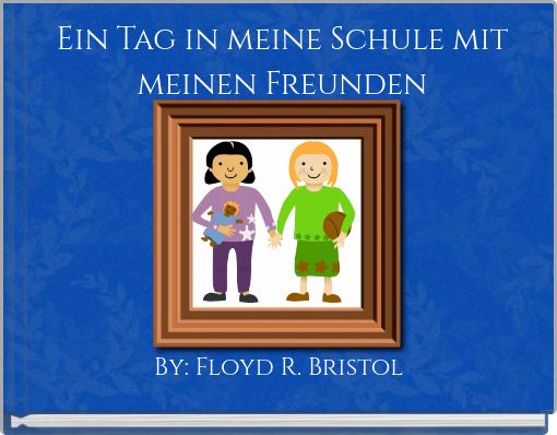 Front cover of 'Ein Tag in meine Schule mit meinen Freunden' 