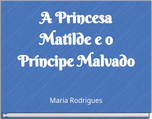 Front cover of 'A Princesa Matilde e o Príncipe Malvado' 