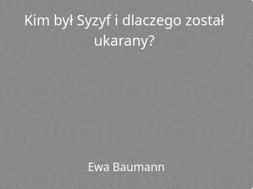 Za Co Został Ukarany Syzyf "Kim był Syzyf i dlaczego został ukarany?" - Free stories online