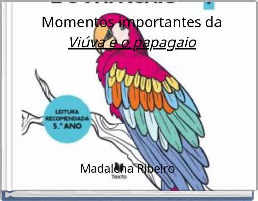 Momentos importantes da Viúva e o papagaio