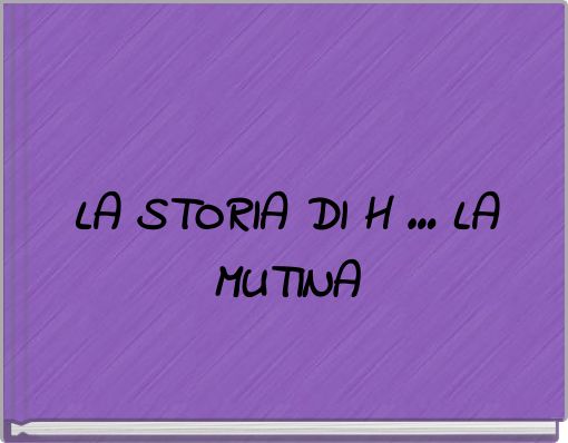LA STORIA DI H ... LA MUTINA