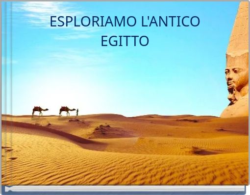 ESPLORIAMO L'ANTICO EGITTO