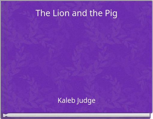 The Lion and the Pig