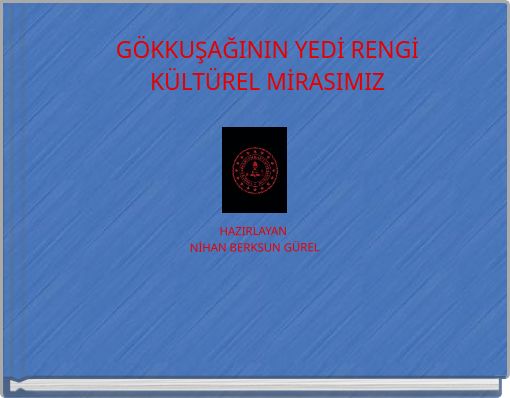 GÖKKUŞAĞININ YEDİ RENGİ KÜLTÜREL MİRASIMIZ