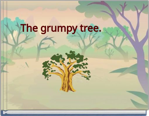 The grumpy tree.