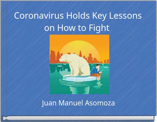 Coronavirus Holds Key Lessons on How to Fight