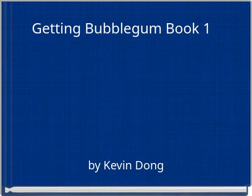 Getting Bubblegum Book 1