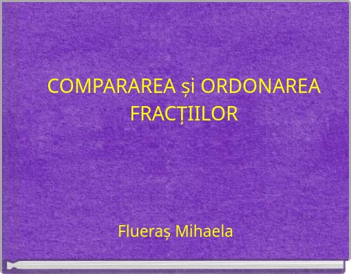 COMPARAREA și ORDONAREA FRACȚIILOR