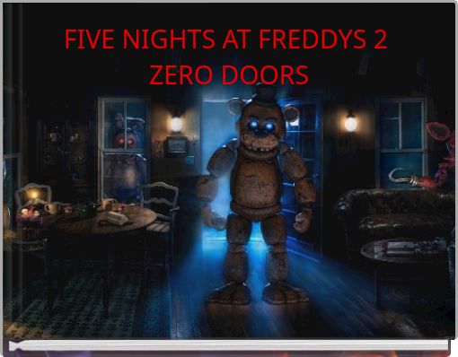 FIVE NIGHTS AT FREDDYS 2 ZERO DOORS