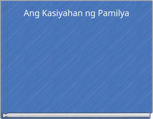 Ang Kasiyahan ng Pamilya