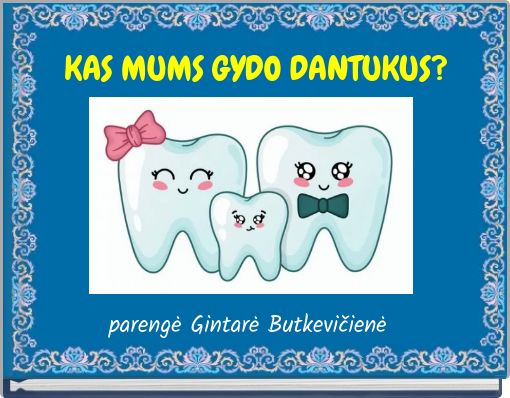 KAS MUMS GYDO DANTUKUS?