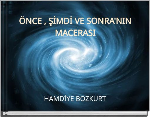 Front cover of 'ÖNCE , ŞİMDİ VE SONRA'NIN MACERASI' 