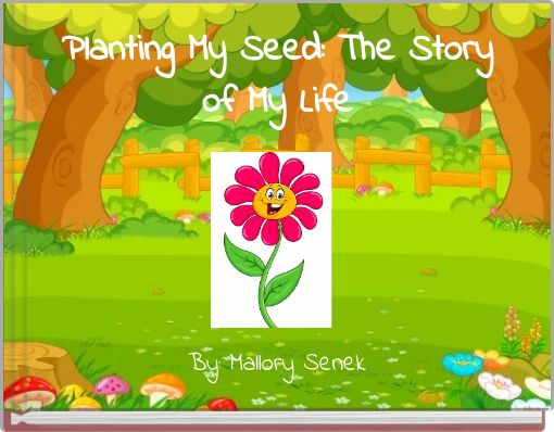 Planting My Seed: The Story of My Life