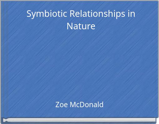 Symbiotic Relationships in Nature
