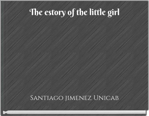 Front cover of 'The estory of the little girl' 