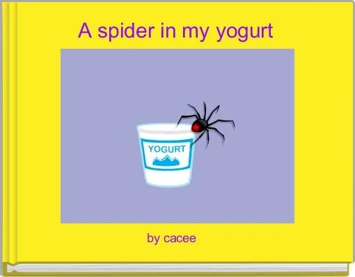 A spider in my yogurt 