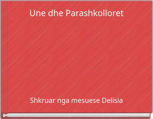 Book Cover for: Une dhe Parashkolloret