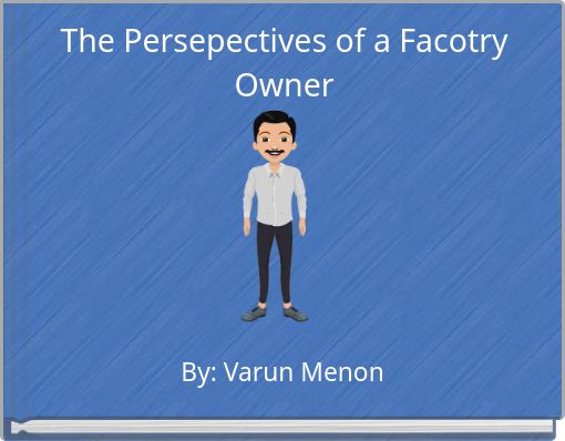 The Persepectives of a Facotry Owner