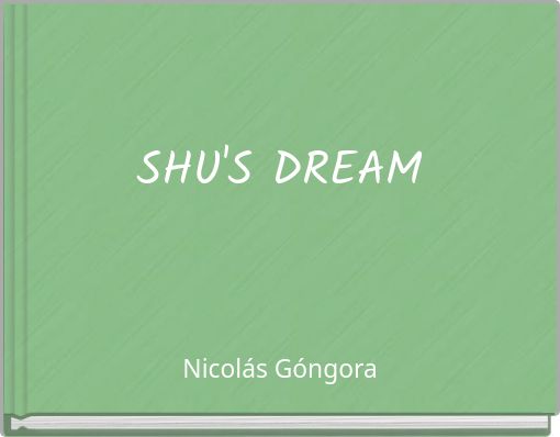 SHU'S DREAM