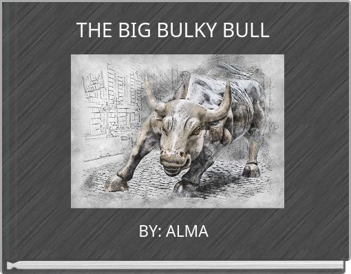 THE BIG BULKY BULL
