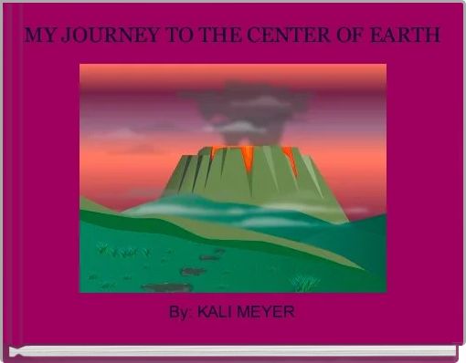 Front cover of ' MY JOURNEY TO THE CENTER OF EARTH' 