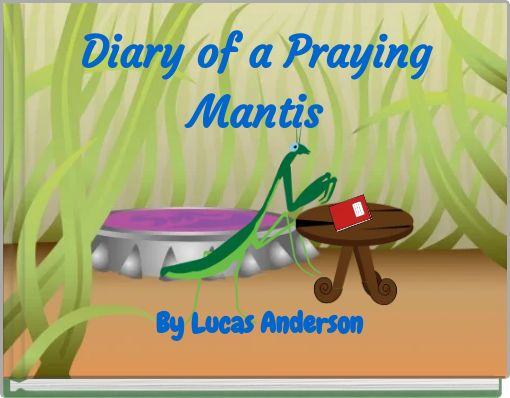 Diary of a Praying Mantis