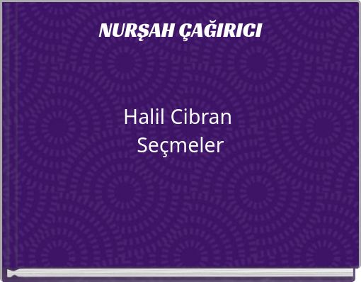 NURŞAH ÇAĞIRICI Halil Cibran Seçmeler