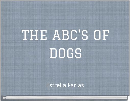 THE ABC'S OF DOGS