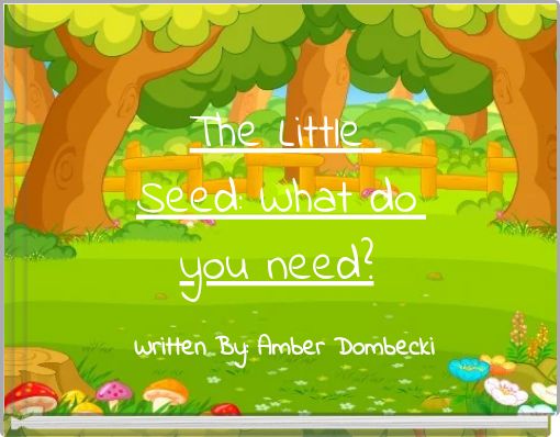 The Little Seed: What do you need?
