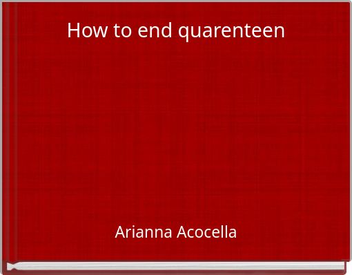 How to end quarenteen