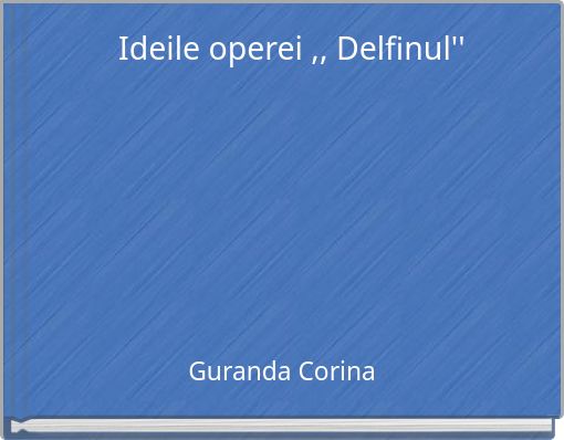 Ideile operei ,, Delfinul''