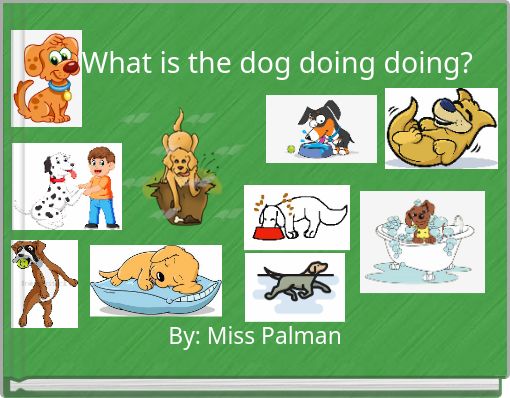 What is the dog doing doing?