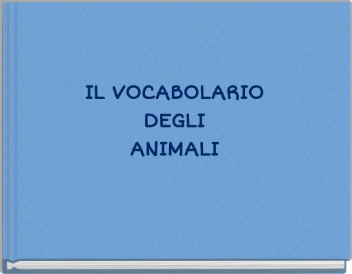 IL VOCABOLARIO DEGLI ANIMALI