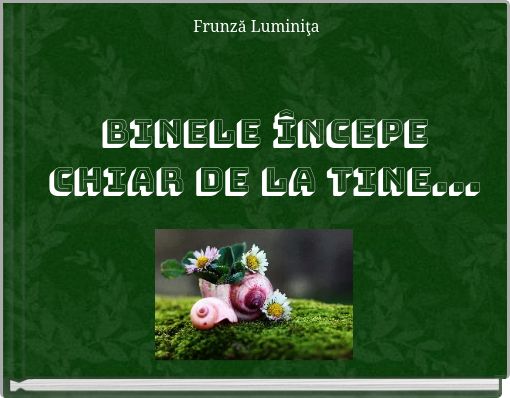 Binele începe chiar de la tine...