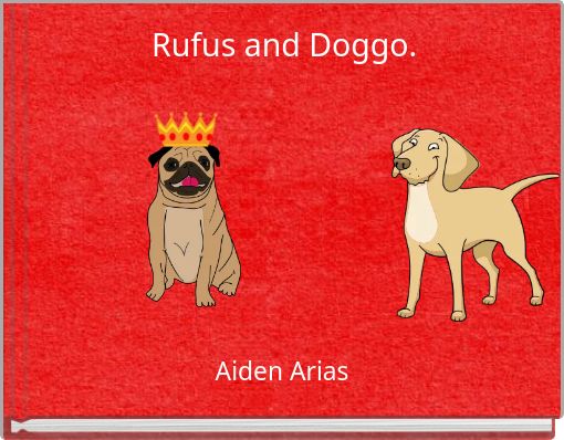 Rufus and Doggo.