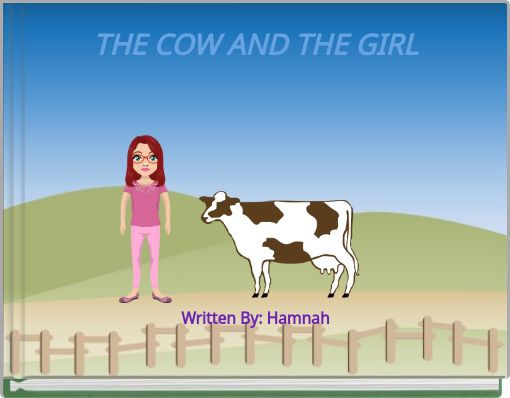 THE COW AND THE GIRL Written By: Hamnah