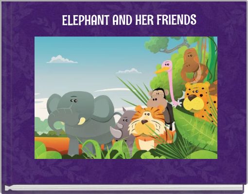 &nbsp;&nbsp;	ELEPHANT AND HER FRIENDS