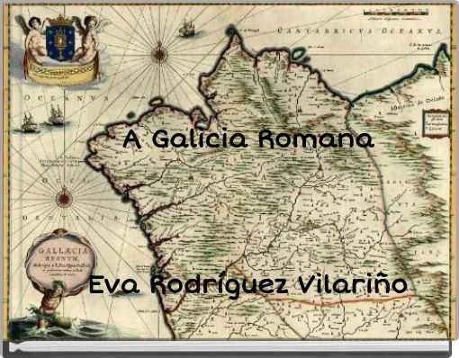 A Galicia Romana Eva Rodríguez Vilariño