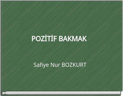 POZİTİF BAKMAK