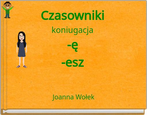 Czasowniki koniugacja -ę -esz