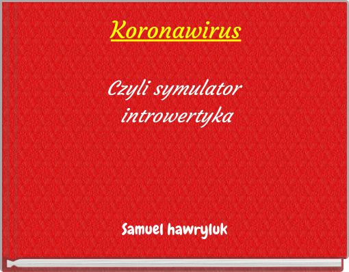 Koronawirus Czyli symulator introwertyka