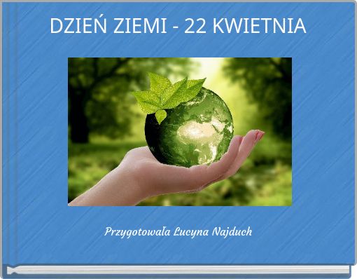DZIEŃ ZIEMI - 22 KWIETNIA