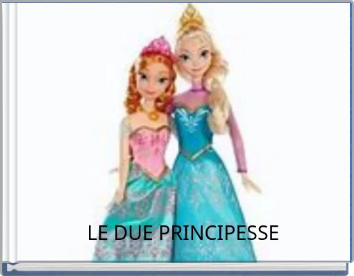 LE DUE PRINCIPESSE